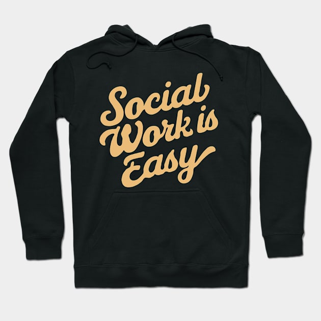 Social Work Is Easy, Retro Typography Hoodie by Chrislkf